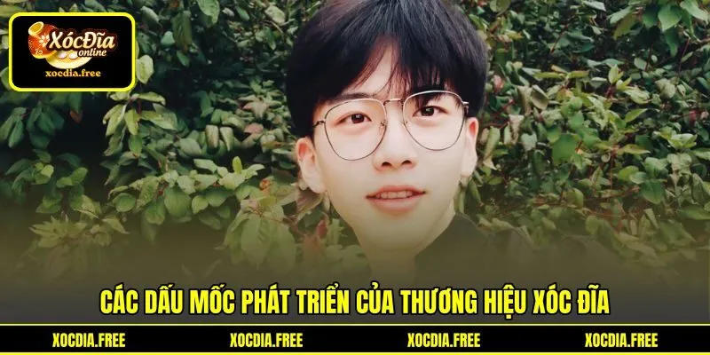 Các dấu mốc phát triển của thương hiệu Xóc đĩa