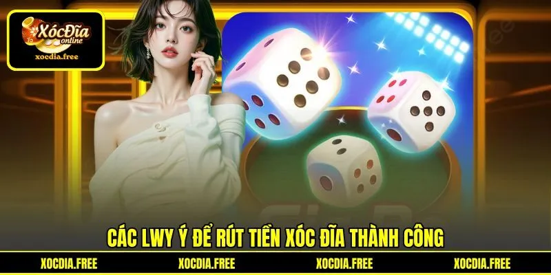 Các lwy ý để rút tiền xóc đĩa thành công Các lwy ý để rút tiền xóc đĩa thành công