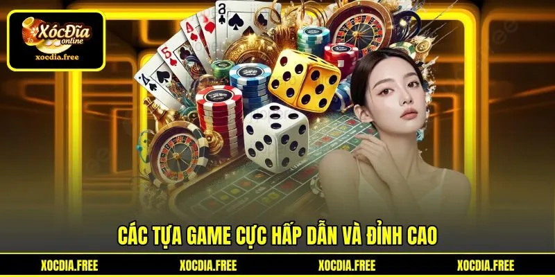 Các tựa game cực hấp dẫn và đỉnh cao