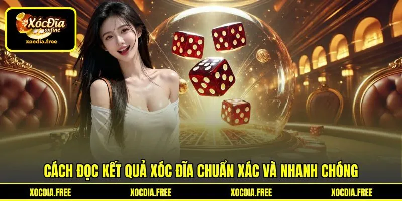 Cách đọc kết quả xóc đĩa chuẩn xác và nhanh chóng