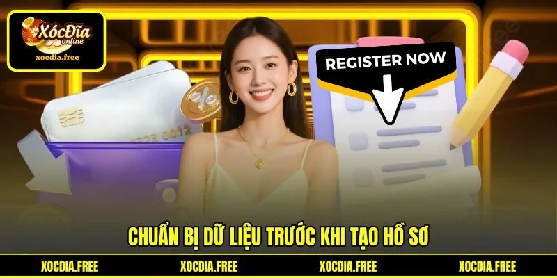 Chuẩn bị dữ liệu trước khi tạo hồ sơ