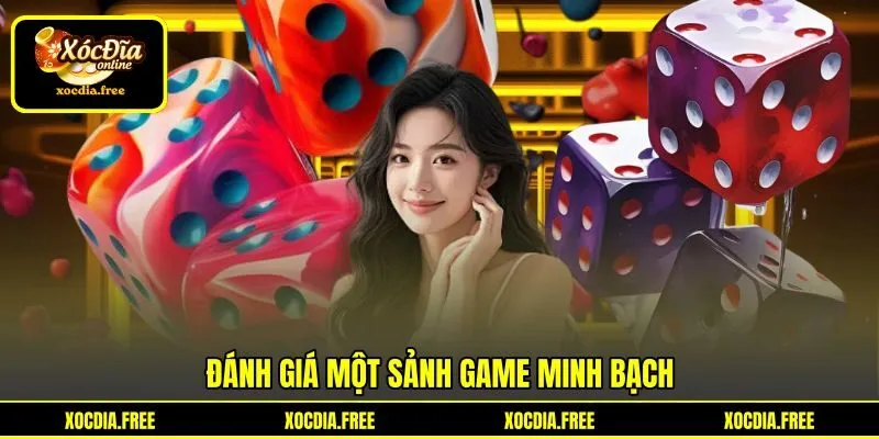 Đánh giá một sảnh game minh bạch Đánh giá một sảnh game minh bạch