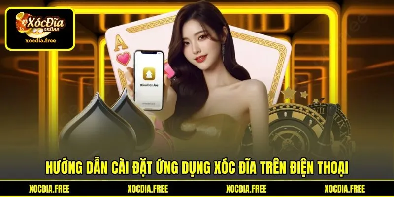 Hướng dẫn cài đặt ứng dụng xóc đĩa trên điện thoại