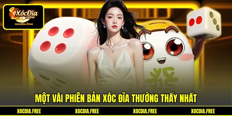 Một vài phiên bản Xóc Đĩa thường thấy nhất