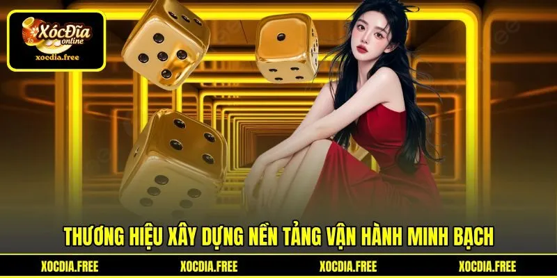 Thương hiệu xây dựng nền tảng vận hành minh bạch