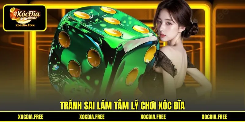 Tránh sai lầm tâm lý chơi xóc đĩa Tránh sai lầm tâm lý chơi xóc đĩa