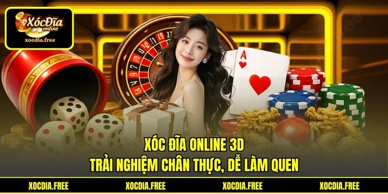 Xóc Đĩa Online 3D - Trải Nghiệm Chân Thực, Dễ Làm Quen